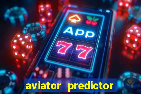 aviator predictor v4.0 apk download